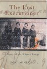 The Lost Executioner a Story of the Khmer Rouge