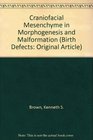 Craniofacial Mesenchyme in Morphogenesis and Malformation