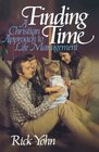 Finding Time A Christian Approach to Life Management