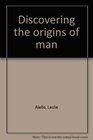 Discovering the origins of man