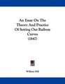 An Essay On The Theory And Practice Of Setting Out Railway Curves