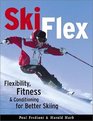 Ski Flex Flexibility Fitness and Conditioning for Better Skiing