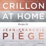 At the Crillon and at Home Recipes by JeanFrancois Piege