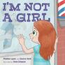 I'm Not a Girl A Transgender Story