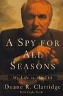 A Spy  for  All Seasons  My Life In The CIA