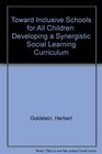 Toward Inclusive Schools for all Children Developing a Synergistic Social Learning Curriculum
