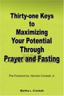 Thirtyone Keys To Maximizing Your Potential Through Prayer And Fasting