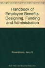 Handbook of Employee Benefits Designing Funding and Administration
