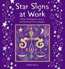 Star Signs at Work Using Astrology for Success and Harmony in the Workplace
