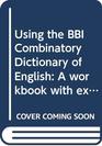 Using the Benson Benson and Ilson Combinatory Dictionary of English Workbook with Exercises