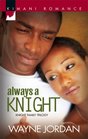 Always a Knight (Knight Family) (Kimani Romance, No 103)
