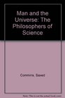 Man and the Universe The Philosophers of Science