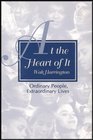 At the Heart of It Ordinary People Extraordinary Lives