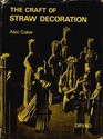 The Craft of Straw Decoration For Corn Dolly Makers and Workers in Straw