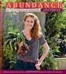 Abundance: How to Store and Preserve Your Garden Produce Growing Harvesting Drying Pickling Fermenting Bottling Freezing