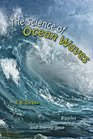 The Science of Ocean Waves Ripples Tsunamis and Stormy Seas