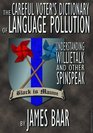 The Careful Voter's Dictionary of Language Pollution Understanding Willietalk and Other Spinspeak