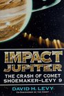 Impact Jupiter The Crash of Comet ShoemakerLevy 9