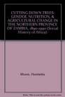 Cutting Down Trees Gender Nutrition and Agricultural Change in the Northern Province of Zambia 18901990