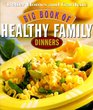 Big Book of Healthy Family Dinners (Better Homes  Gardens (Hardcover))