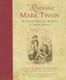 The Quotable Mark Twain His Essential Aphorisms Witticisms  Concise Opinions