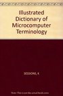 Illustrated Dictionary of Microcomputer Terminology