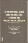 Behavioral and Biochemical Issues in Substance Abuse