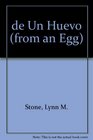 De Un Huevo / From An Egg