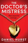 The Doctor's Mistress A totally addictive psychological thriller with a breathtaking twist
