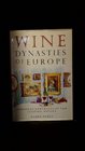 Wine Dynasties of Europe Personal Portraits of Ten Leading Houses