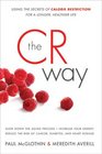 The CR Way: Using the Secrets of Calorie Restriction for a Longer, Healthier Life