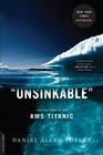Unsinkable The Full Story of the RMS Titanic