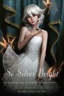 So Silver Bright (Theatre Illuminata, Bk 3)