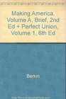 Berkin Making America Volume A Brief 2nd Edition Plus Boller Perfect Union Volume 1 6th Edition