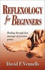 Reflexology for Beginners Healing Through Foot Massage of Pressure Points