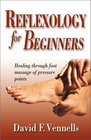 Reflexology for Beginners: Healing Through Foot Massage of Pressure Points (For Beginners)