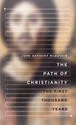 The Path of Christianity The First Thousand Years