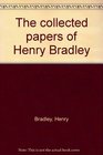 The collected papers of Henry Bradley