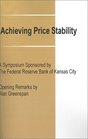 Achieving Price Stability A Symposium Sponsored by the Federal Reserve Bank of Kansas City