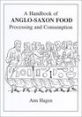 A Handbook of AngloSaxon Food Processing and Consumption