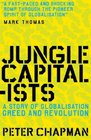 Jungle Capitalists A Story of Globalisation Greed and Revolution