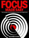 Focus Made Easy A Complete Focus Handbook for Users and Programmers