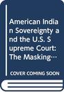 American Indian Sovereignty and the US Supreme Court The Masking of Justice