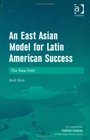 An East Asian Model for Latin American Success