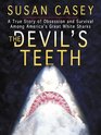 The Devil's Teeth A True Story of Obsession and Survival Among America's Great White Sharks