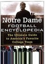The Notre Dame Football Encyclopedia The Ultimate Guide to America's Favorite College Team