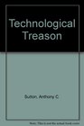 Technological Treason