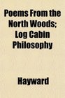 Poems From the North Woods Log Cabin Philosophy
