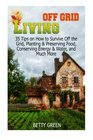 Off Grid Living 35 Tips on How to Survive off The Grid Planting  Preserving Food Conserving Energy  Water and much more
