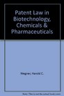 Patent Law in Biotechnology Chemicals and Pharmaceuticals